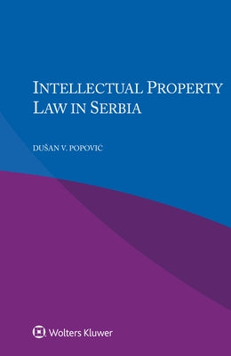 Intellectual Property Law in Serbia by Popovic, Dusan V.