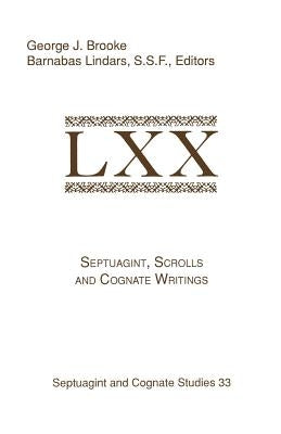 Septuagint, Scrolls, and Cognate Writings by Brooke, George J.
