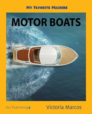 My Favorite Machine: Motor Boats by Marcos, Victoria