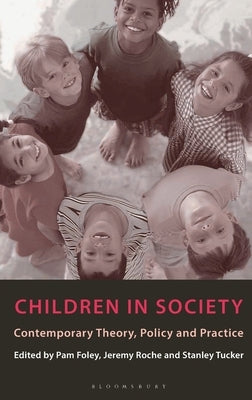 Children in Society: Contemporary Theory, Policy and Practice by Foley, Pam