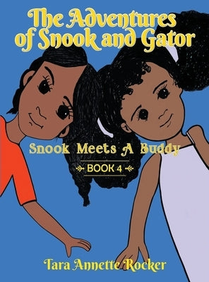 The Adventures of Snook and Gator: Snook Meets A Buddy by Rocker, Tara Annette