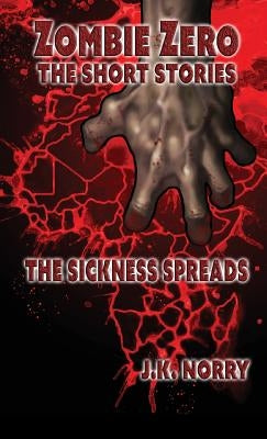 The Sickness Spreads by Norry, J. K.
