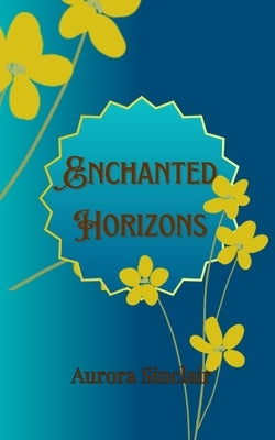 Enchanted Horizons by Sinclair, Aurora