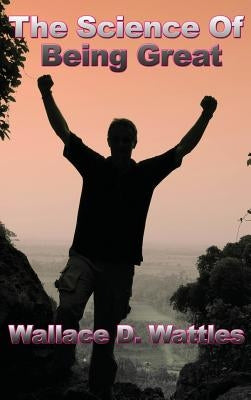 The Science of Being Great by Wattles, Wallace D.