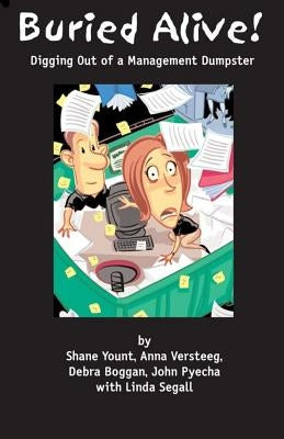 Buried Alive!: Digging Out of a Managment Dumpster by Versteeg, Anna
