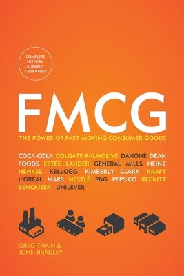 Fmcg: The Power of Fast-Moving Consumer Goods by Bradley, John
