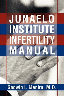 Junaelo Institute Infertility Manual by Meniru, Godwin I.