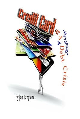 Credit Card: A Personal Debt Crisis by Langione, Jon
