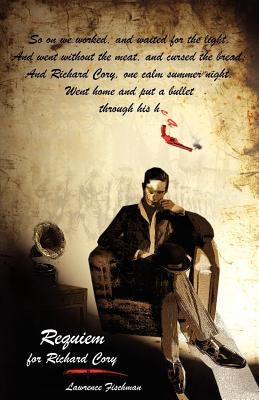 Requiem for Richard Cory by Fischman, Lawrence