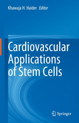 Cardiovascular Applications of Stem Cells by Haider, Khawaja H.