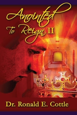 Anointed To Reign II by Cottle, Ronald E.