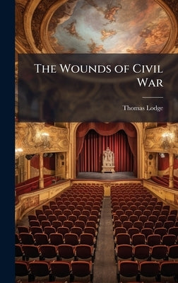 The Wounds of Civil War by Lodge, Thomas