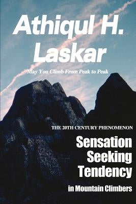 Sensation-Seeking Tendency in Mountain Climbers: A 20th Century Phenomenon by Laskar, Athiqul H.