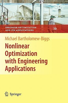 Nonlinear Optimization with Engineering Applications by Bartholomew-Biggs, Michael