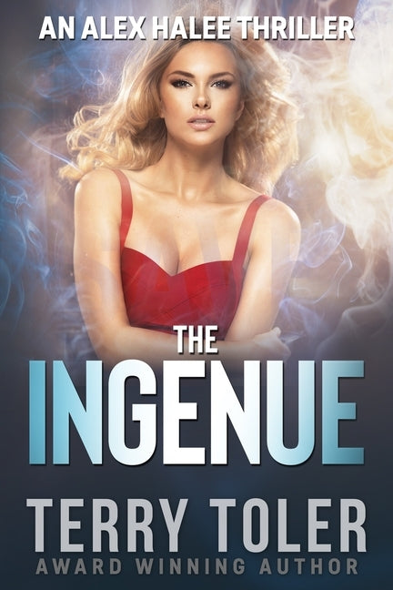 The Ingenue: An Alex Halee Thriller by Toler, Terry