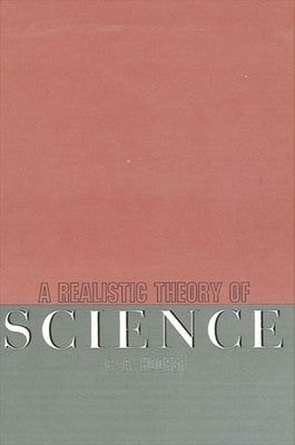 A Realistic Theory of Science by Hooker, C. a.