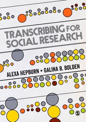Transcribing for Social Research by Hepburn, Alexa