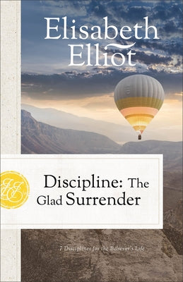 Discipline: The Glad Surrender by Elliot, Elisabeth