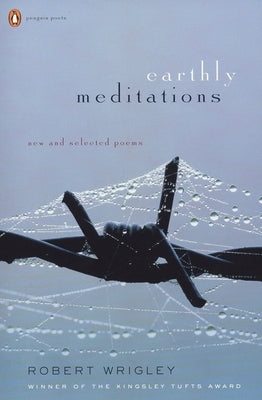 Earthly Meditations: New and Selected Poems by Wrigley, Robert