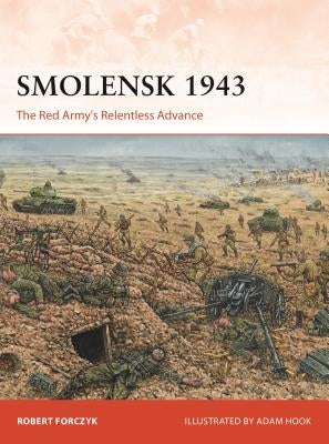 Smolensk 1943: The Red Army's Relentless Advance by Forczyk, Robert