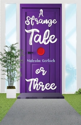 A Strange Tale or Three by Gerloch, Malcolm