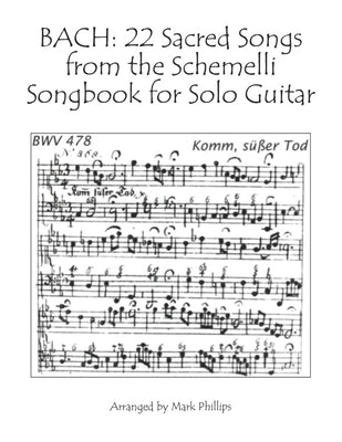 Bach: 22 Sacred Songs from the Schemelli Songbook for Solo Guitar by Phillips, Mark