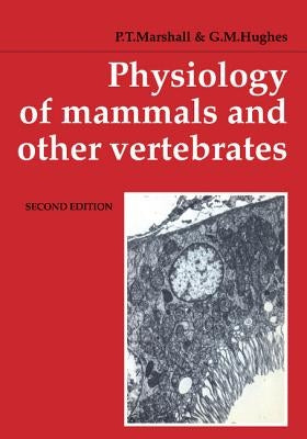 Physiology of Mammals and Other Vertebrates: A Textbook for School and Colleges by Marshall, P. T.