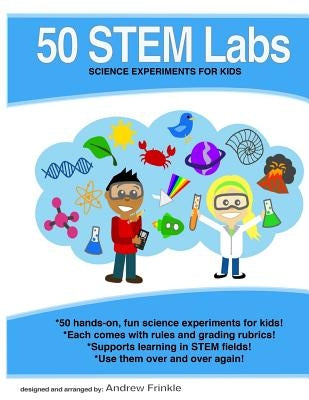 50 Stem Labs - Science Experiments for Kids by Frinkle, Andrew