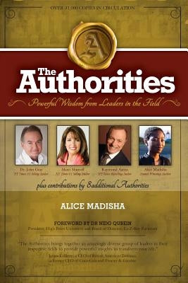 The Authorities - Alice Madisha: Powerful Wisdom From Leaders In The Field by Madisha, Alice