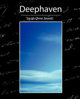 Deephaven by Sarah Orne Jewett, Orne Jewett