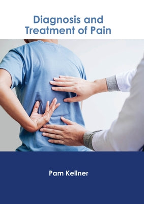 Diagnosis and Treatment of Pain by Kellner, Pam