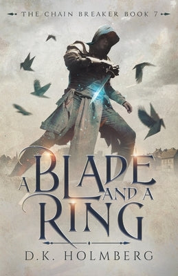 A Blade and a Ring by Holmberg, D. K.