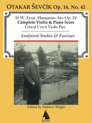 Sevcik, Op. 22 Ernst Hungarian Airs: Violin Part with Piano Accompaniment and Analytical Exercises by Sevcik, Otakar