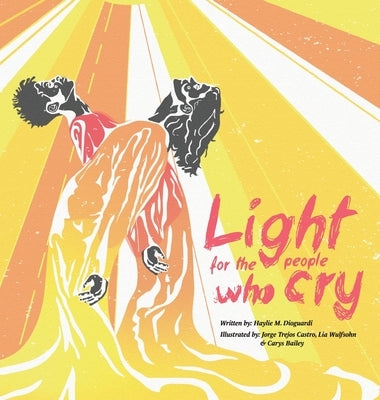 Light for the People Who Cry by Dioguardi, Haylie