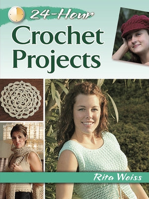 24-Hour Crochet Projects by Weiss, Rita