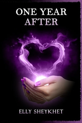 One Year After: From Grief to Hope by Sheykhet, Elly