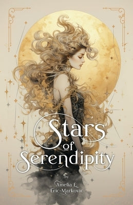 Stars of Serendipity by Eric-Markovic, Amelia E.
