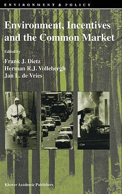Environment, Incentives and the Common Market by Dietz, F. J.