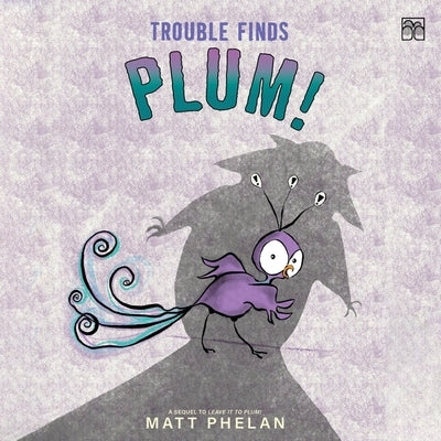 Trouble Finds Plum! by Phelan, Matt