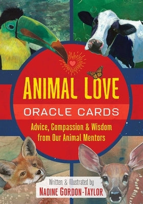 Animal Love Oracle Cards: Advice, Compassion, and Wisdom from Our Animal Mentors by Gordon-Taylor, Nadine