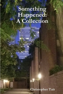 Something Happened: A Collection by Tait, Christopher