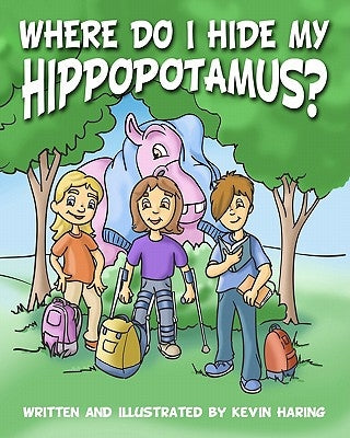 Where Do I Hide My Hippopotamus?: There Is An Adventurer In All Of Us. by Gorrasi, Krista