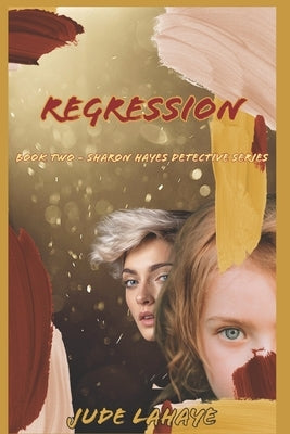 Regression: A Sharon Hayes Detective Story by LaHaye, Jude