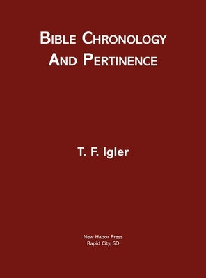 Bible Chronology and Pertinence by Igler, T. F.