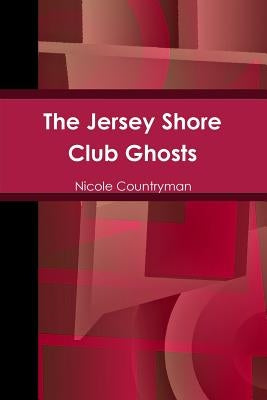 The Jersey Shore Club Ghosts by Countryman, Nicole