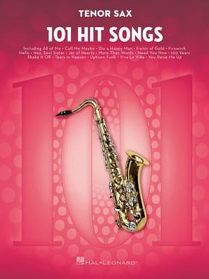 101 Hit Songs: For Tenor Sax by Hal Leonard Corp