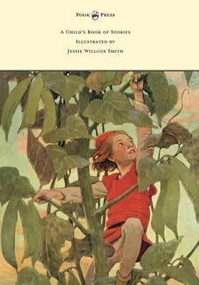 A Child's Book of Stories - Illustrated by Jessie Willcox Smith by Coussens, Penrhyn W.