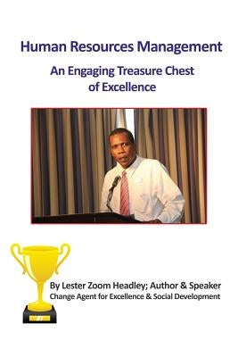 Human Resources Management: An Engaging Treasure Chest of Excellence by Headley, Lester Zoom