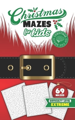 Christmas Mazes for Kids 69 Mazes Difficulty Level Extreme: Fun Maze Puzzle Activity Game Books for Children - Holiday Stocking Stuffer Gift Idea - Sa by Christmas on the Brain