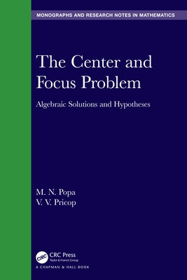 The Center and Focus Problem: Algebraic Solutions and Hypotheses by Popa, M. N.